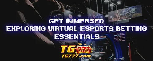 Get Immersed: Exploring Virtual Esports Betting Essentials